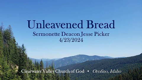 Unleavened Bread Holy Day Sermonette by Deacon Jesse Picker