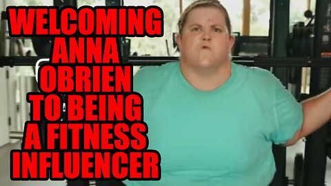 Welcoming 400 Pound Professional Virtue Signaler Anna O'Brien To The Fitness World