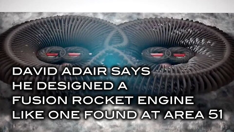 David Adair Says He Designed A Fusion Rocket Engine Like One At Area 51