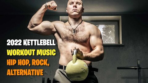 Kettlebell Workout Music Playlist 2022