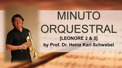 Minuto Orquestral (Trumpet Excerpts Masterclass) - Leonores 3 & 2 by Prof. Dr. Heinz Karl Schwebel