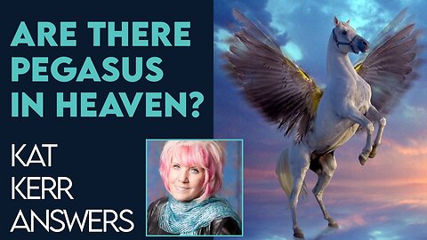 Kat Kerr: Are There Pegasus In Heaven? | Dec 21 2022