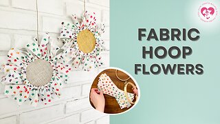 DIY Fabric Hoop Flowers