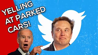 Yelling at Parked Cars 11-07-2022 - The Great 2022 Blue Check Meltdown!