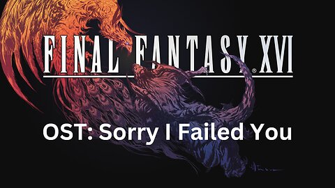 Final Fantasy 16 OST 074: Sorry I Failed You