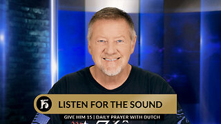 Listen for the Sound | Give Him 15: Daily Prayer with Dutch | August 28, 2023