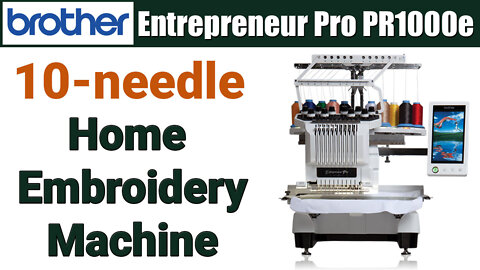 Brother Entrepreneur Pro PR1000e 10-Needle Home Embroidery Machine | Full Overview | Zdigitizing