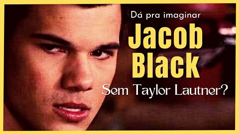 Jacob Black sem Taylor Lautner? Resumo Podcast "The Twilight Effect" do dia 19/04