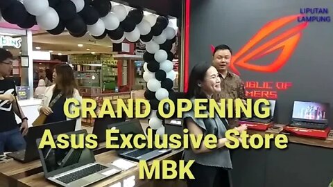 GRAND OPENING ASUS EXCLUSIVE STORE MBK BANDARLAMPUNG