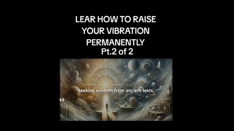 LEARN HOW TO RISE YOUR VIBRATION PART 2
