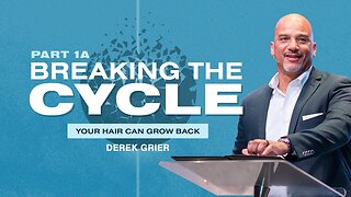 Break The Cycle (1) : Your Hair Can Grow Back - Derek Grier