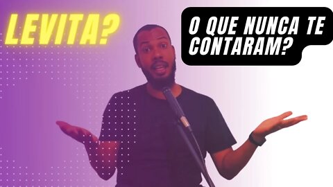 O QUE É UM LEVITA? O QUE NÃO TE CONTARAM SOBRE?