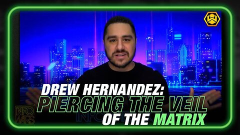 Piercing the Veil of the Matrix with Drew Hernandez