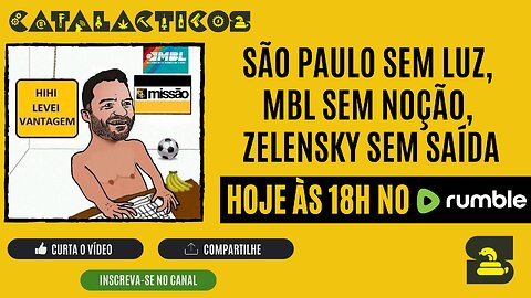 #146 São Paulo Sem Luz, MBL Sem Noção, Zelensky Sem Saída