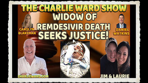 WIDOW OF REMDESIVIR DEATH SEEKS JUSTICE! WITH CHARLIE WARD
