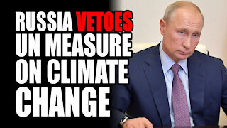 Russia Vetoes UN Measure on Climate Change