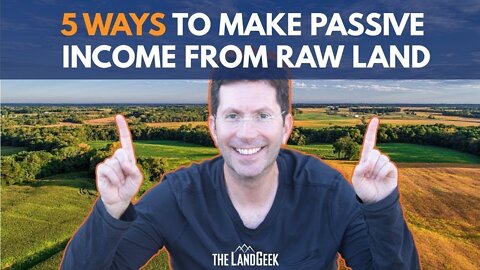 5 Ways To Make Money From Raw Land | Passive Income Ideas