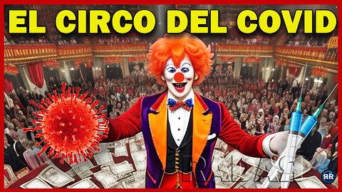 Investigación - El Circo del Covid y Vacunas