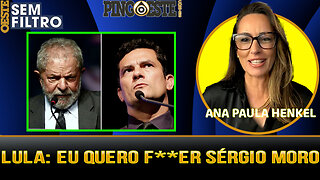 Lula diz em entrevista que quer F**ER Sérgio Moro [ANA PAULA HENKEL]