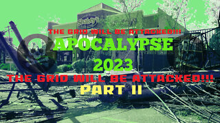 APOCALYPSE 2023 THE GRID WILL BE ATTACKED PART 2