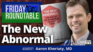 The New Abnormal with Aaron Kheriaty, M.D.