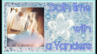 Yandere Gives you a Bath ASMR Roleplay English