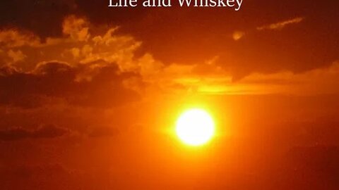 LIFE and WHISKEY Intro: WHISKEY videos