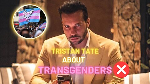 Tristan Tate about TRANSGENDERS