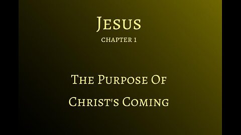 10 : Jesus C-01 : The purpose of Christ's coming