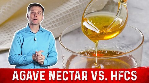 Agave Nectar vs. High Fructose Corn Syrup: WHICH IS BETTER? – Dr. Berg