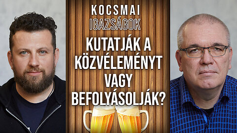 Kutatják a közvéleményt vagy befolyásolják? | Kocsmai igazságok