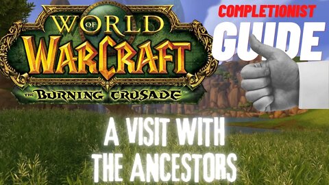 A Visit With the Ancestors WoW Quest TBC completionist guide