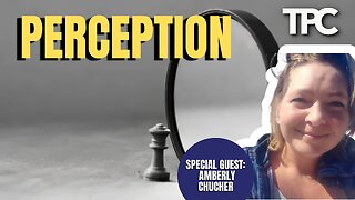 Perception | Amberly Chucher (TPC #1,205)