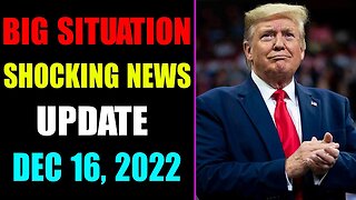 BIG SITUATION SHOCKING NEWS UPDATE OF TODAY'S DECEMBER 16, 2022 - TRUMP NEWS