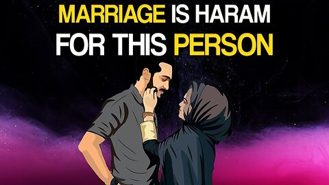 MARRIAGE IS HARAM FOR THIS PERSON