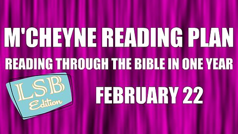 Day 53 - February 22 - Bible in a Year - LSB Edition