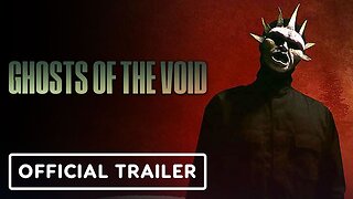 Ghosts of the Void - Official Trailer