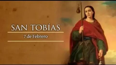 SAN TOBÍAS es el santo que conmemoramos hoy 7 de febrero.