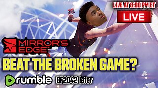 BEAT THE BROKEN GAME? - Mirror's Edge RUMBLE EXCLUSIVE (2042 later)