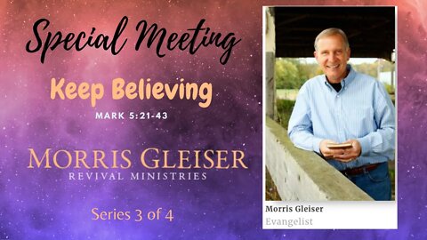 "Keep Believing" - Mark 5:21-43 - Series 3 of 4 - Tuesday Night Service 7 PM