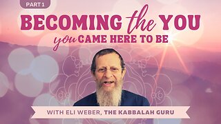 Becoming The YOU You Came Here To Be With Eli Weber, The Kabbalah Guru - Trailer