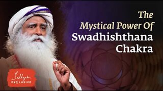 Swadhishthana Chakra's Mystical Power | Sadhguru