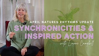 April Natures Rhythms Update | Calling In Synchronicities & Inspired Action ✨