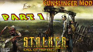 [ Gunslinger Mod ] Stalker: Call of Prypiat - Playthrough - Part 1