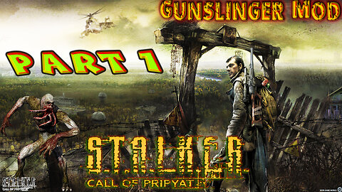 [ Gunslinger Mod ] Stalker: Call of Prypiat - Playthrough - Part 1