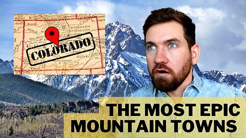 EPIC Map Tour of Colorado’s BEST Mountain Towns