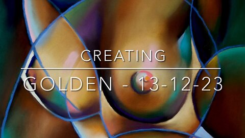 Creating Golden – 13-12-23