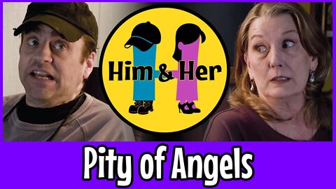 Him & Her Comedy Skit #12 - Pity of Angels