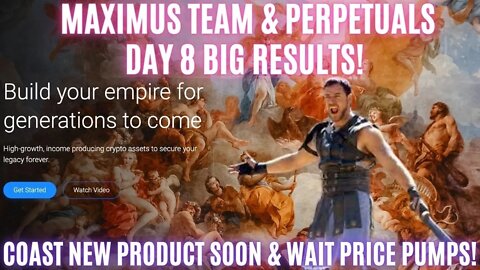 Maximus TEAM & PERPETUALS Day 8 BIG Results! Coast New Product Soon & Wait Price Pumps!