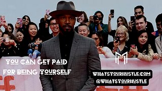 (FT. JAMIE FOXX) You Can Get Paid For Being Yourself / #WHATSYOURHUSTLE